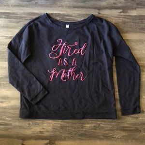 Next Level ‘Tired as a Mother’ Sweatshirt size XL
